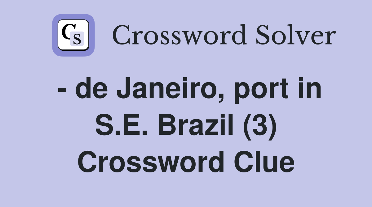 de Janeiro port in S E Brazil (3) Crossword Clue Answers